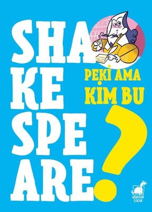 Peki Ama Kim Bu Shakespeare? | Dinozor Çocuk
