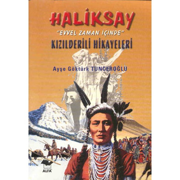 Haliksay "Evvel Zaman İçinde" Kızılderili Hikayeleri | Alfa Yayınları (Ciltsiz)