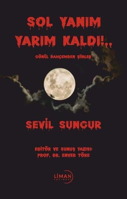 Sol Yanım Yarım Kaldı!.. Gönül Bahçemden Şiirler | Liman Yayınevi (İnce Kapak)