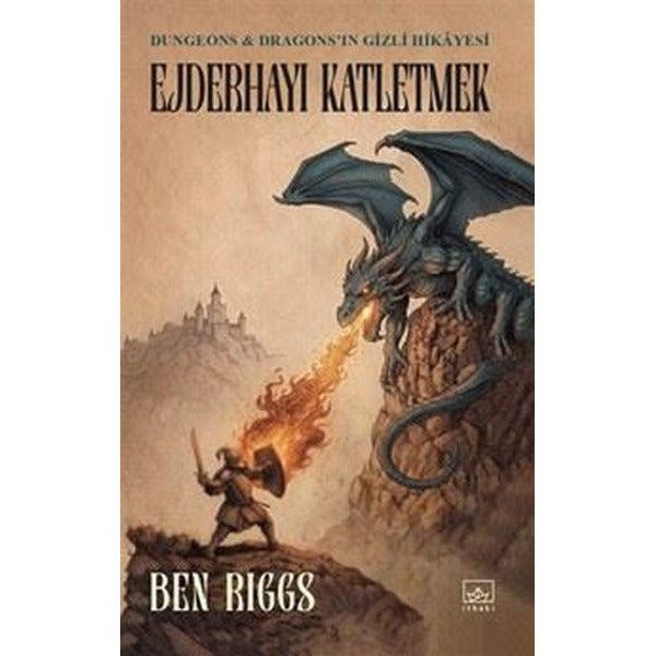 Ejderhayı Katletmek: Dungeons & Dragons'ın Gizli Hikayesi | İthaki Yayınları (İnce Kapak)