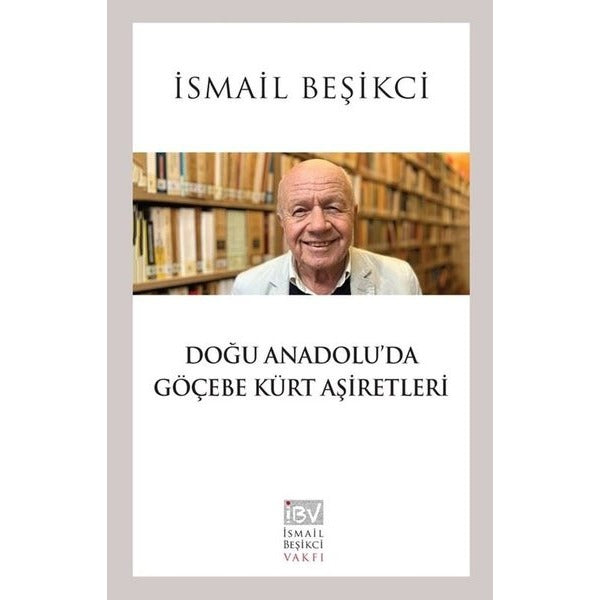 Doğu Anadolu'da Göçebe Kürt Aşiretleri | İsmail Beşikçi Vakfı (İnce Kapak)