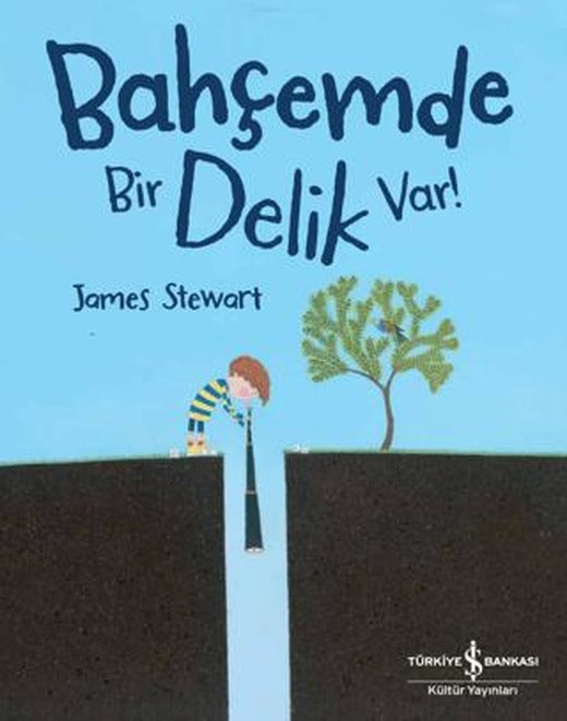 Bahçemde Bir Delik Var! | İş Bankası Kültür Yayınları (Ciltsiz)