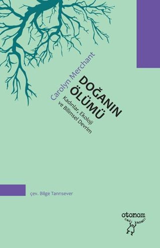 Doğanın Ölümü: Kadınlar, Ekoloji ve Bilimsel Devrim | Otonom Yayıncılık (Ciltsiz)