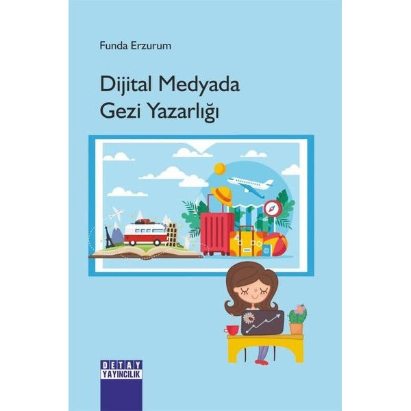Dijtal Medyada Gezi Yazarlığı | Detay Yayıncılık (İnce Kapak)