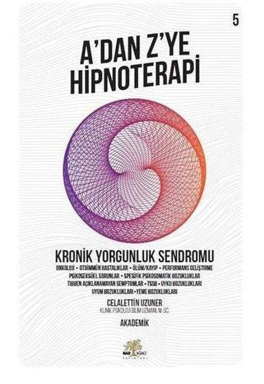 A'dan Z'ye Hipnoterapi 5.Kitap-Kronik Yorgunluk Sendromu | Nar Ağacı Yayınları (İnce Kapak)