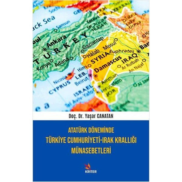 Atatürk Döneminde Türkiye Cumhuriyeti - Irak Krallığı Münasebetleri | Kriter