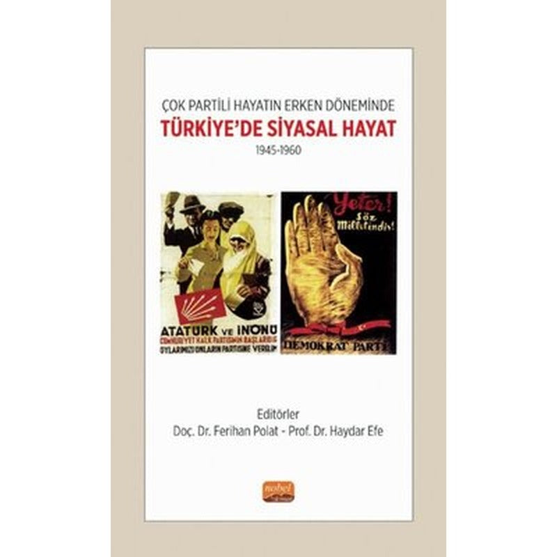 Çok Partili Hayatın Erken Döneminde Türkiye'de Siyasal Hayat 1945 - 1960 | Nobel Bilimsel Eserler