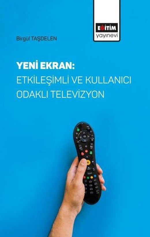 Yeni Ekran: Etkileşimli ve Kullanıcı Odaklı Televizyon | Eğitim Yayınevi (İnce Kapak)