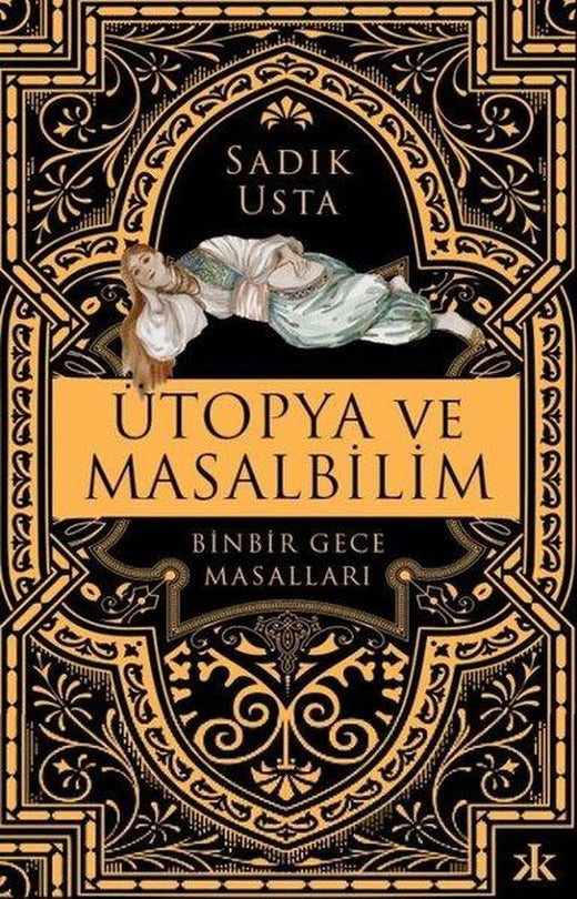 Ütopya ve Masalbilim - Binbir Gece Masalları | Kafka Kitap (İnce Kapak)