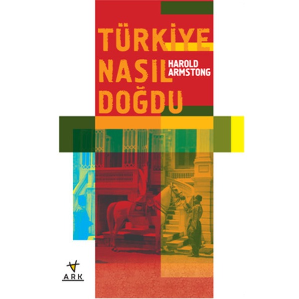 Türkiye Nasıl Doğdu | Ark Kitapları (İnce Kapak)