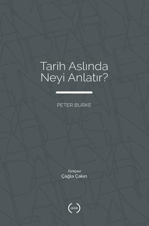 Tarih Aslında Neyi Anlatır? | Islık Yayınları (Ciltsiz)