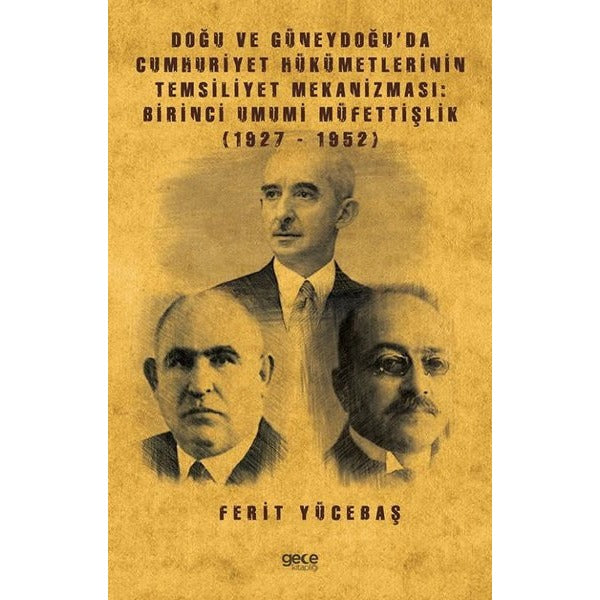 Doğu ve Güneydoğu'da Cumhuriyet Hükümetlerinin Temsiliyet Mekanizması: Birinci Umumi Müfettişlik 192 | Gece Kitaplığı