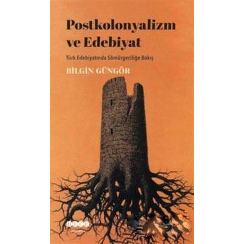Postkolonyalizm ve Edebiyat-Türk Edebiyatında Sömürgeciliğe Bakış | Hece Yayınları