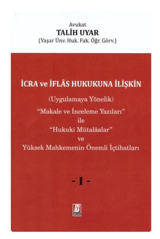 İcra ve İflas Hukukuna İlişkin (Uygulamaya Yönelik) ''Makale ve İnceleme Yazıları'' ile ''Hukuki Mütalaalar'' ve Yüksek Mahkemenin Önemli İçtihatları (3 Cilt)