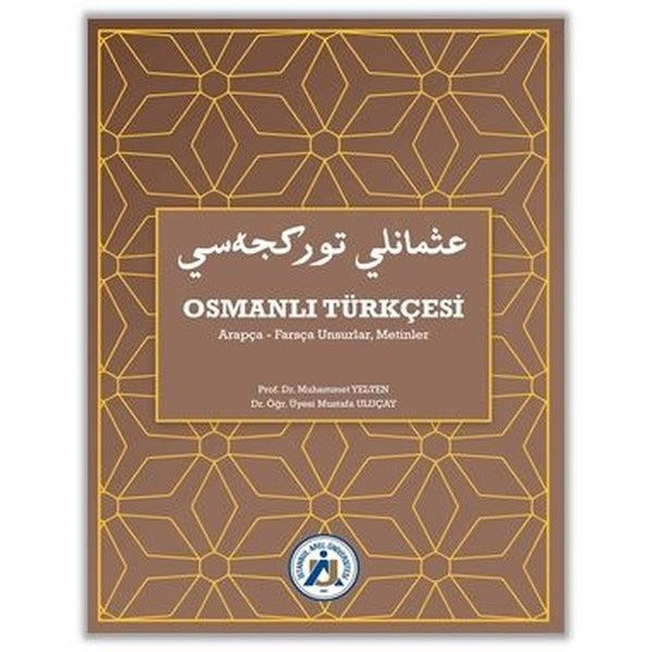 Osmanlı Türkçesi Arapça-Farsça Unsurlar, Metinler | İstanbul Arel Üniversitesi Yayınları (Ciltsiz)