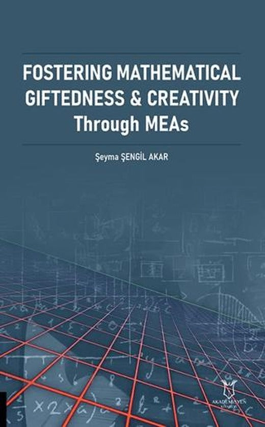 Fostering Mathematical Giftedness & Creativity Through | Akademisyen Kitabevi (Ciltsiz)