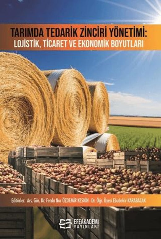 Tarımda Tedarik Zinciri Yönetimi: Lojistik, Ticaret ve Ekonomik Boyutları