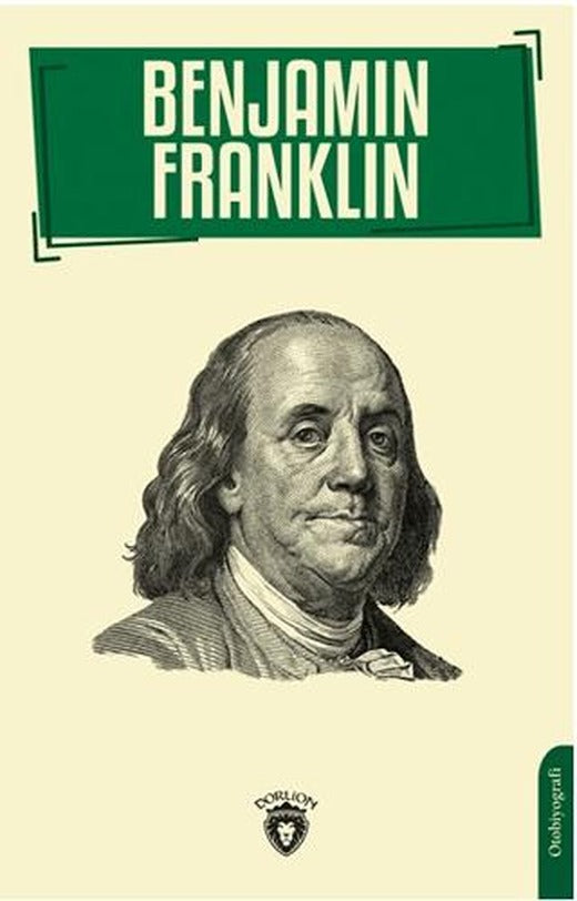 Benjamin Franklin | Dorlion Yayınları (Ciltsiz)
