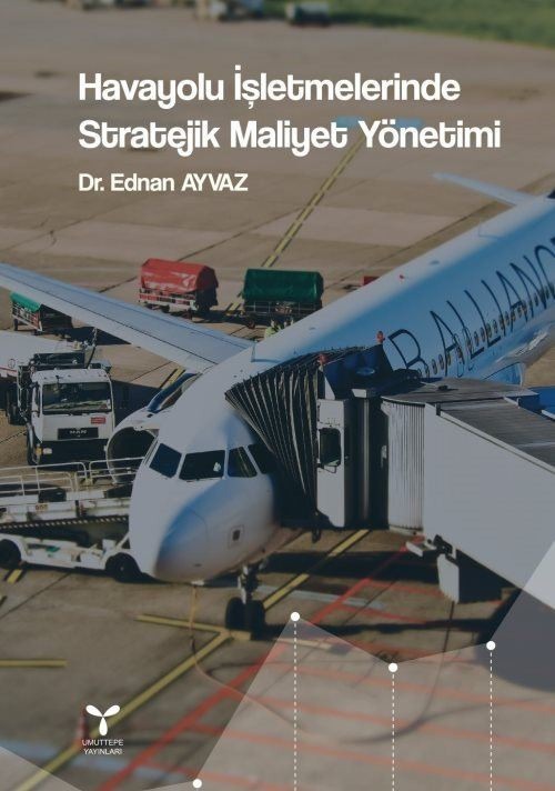 Havayolu İşletmelerinde Stratejik Maliyet Yönetimi | Umuttepe Yayınları (Ciltsiz)