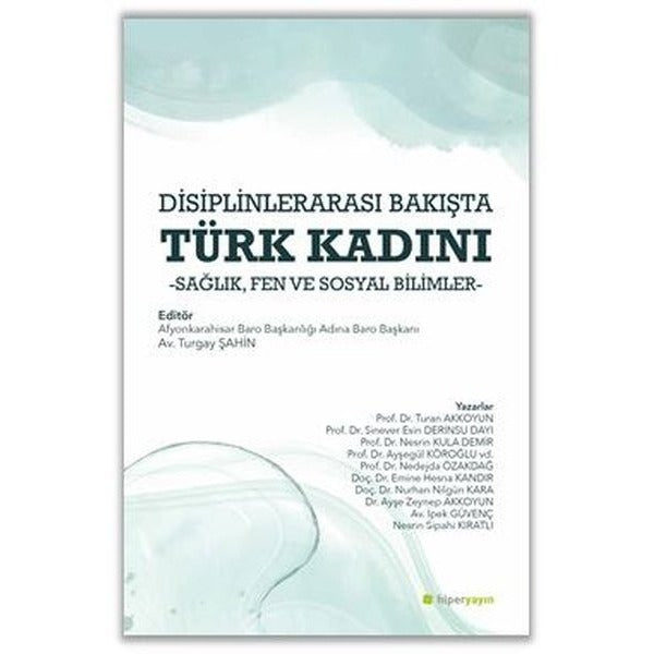 Disiplinlerarası Bakışta Türk Kadını - Sağlık Fen ve Sosyal Bilimler | Hiperlink