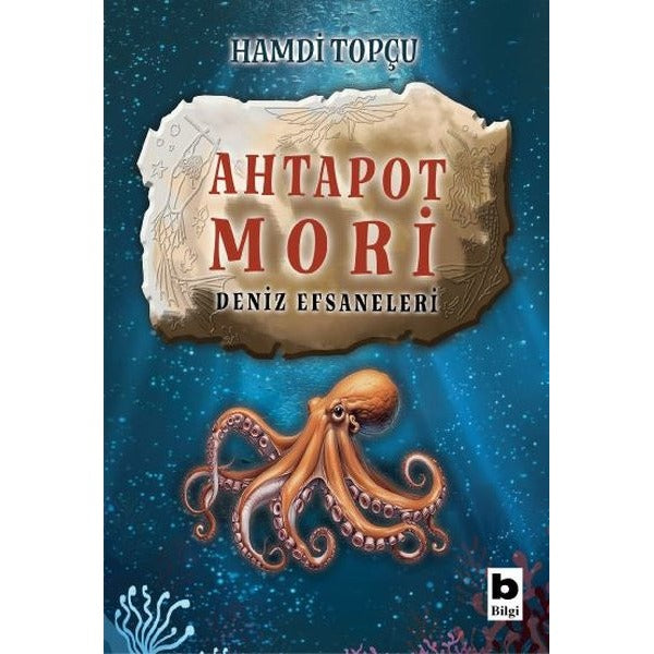 Ahtapot Mori - Deniz Efsaneleri | Bilgi Yayınevi (İnce Kapak)