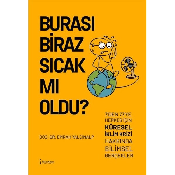 Burası Biraz Sıcak mı Oldu? 7'den 77'ye Herkes İçin Küresel İklim Krizi Hakkında Bilimsel Gerçekler | İkinci Adam Yayınları (İnce Kapak)