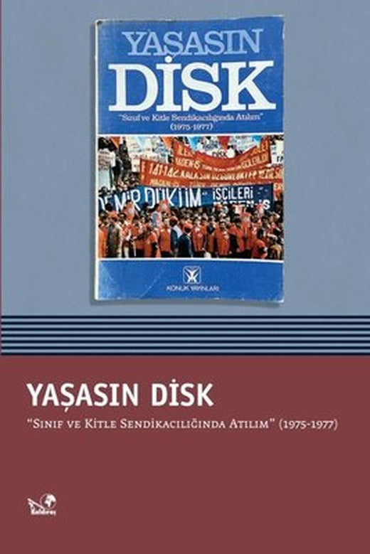 Yaşasın Disk - Sınıf ve Kitle Sendikacılığında Atılım (1975 - 1977) | Kaldıraç Yayınevi (İnce Kapak)