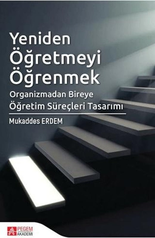 Yeniden Öğretmeyi Öğrenmek | Pegem Akademi Yayıncılık (Ciltsiz)