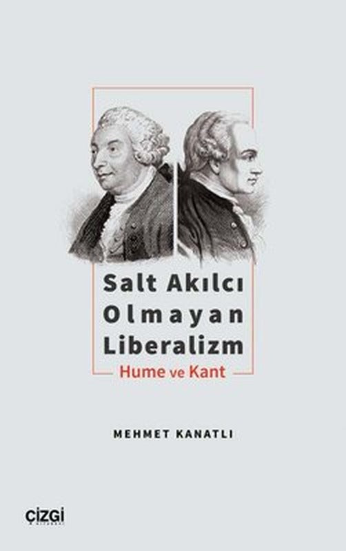 Salt Akılcı Olmayan Liberalizm - Hume ve Kant | Çizgi Kitapevi