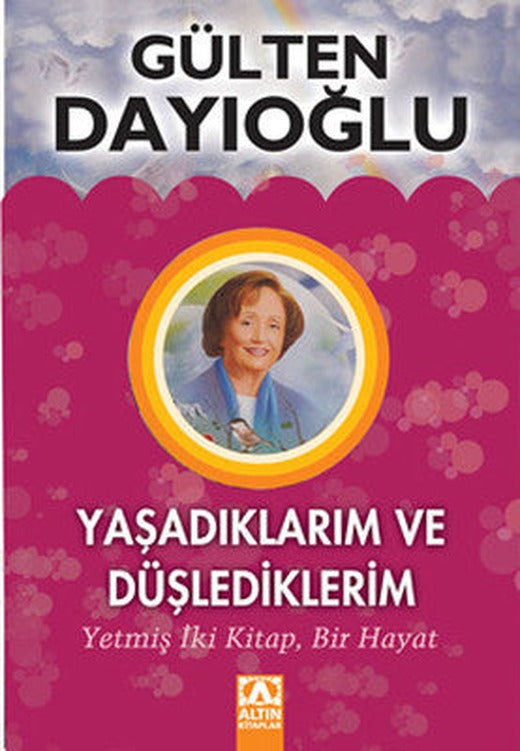 Yaşadıklarım ve Düşlediklerim | Altın Kitaplar
