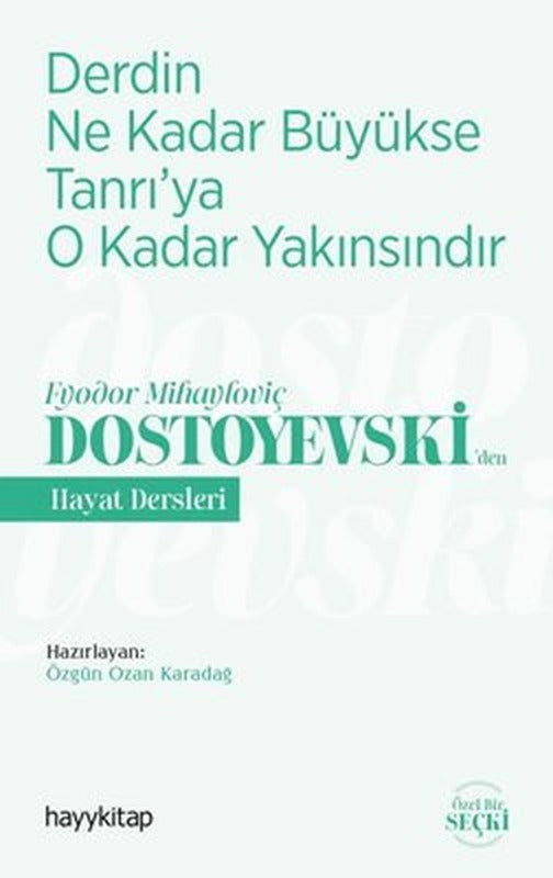 Derdin Ne Kadar Büyükse Tanrı'ya O Kadar Yakınsındır - Fyodor Mihayloviç Dostoyevskiden Hayat Dersleri | Hayy Kitap