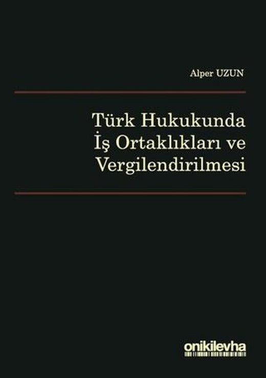 Türk Hukukunda İş Ortaklıkları ve Vergilendirilmesi | On İki Levha Yayınları (Ciltsiz)
