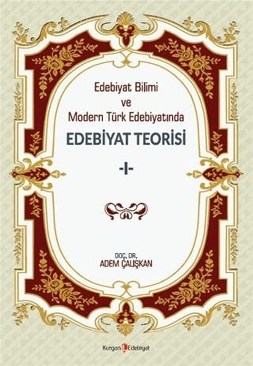Edebiyat Bilimi Ve Modern Türk Edebiyatında Edebiyat Teorisi 1 | Kurgan Edebiyat (Ciltsiz)