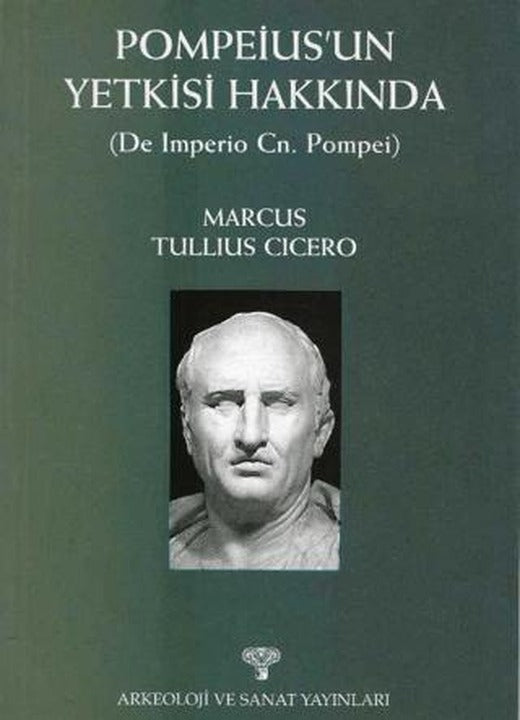 Pompeius'un Yetkisi Hakkında ( De Imperio Cn. Pompei ) | Arkeoloji ve Sanat Yayınları (Ciltsiz)
