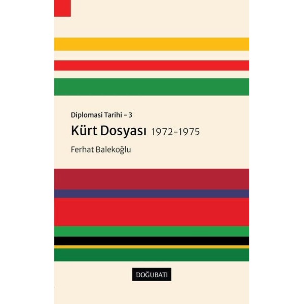 Kürt Dosyası 1972 - 1975: Diplomasi Tarihi 3 | Doğu Batı Yayınları