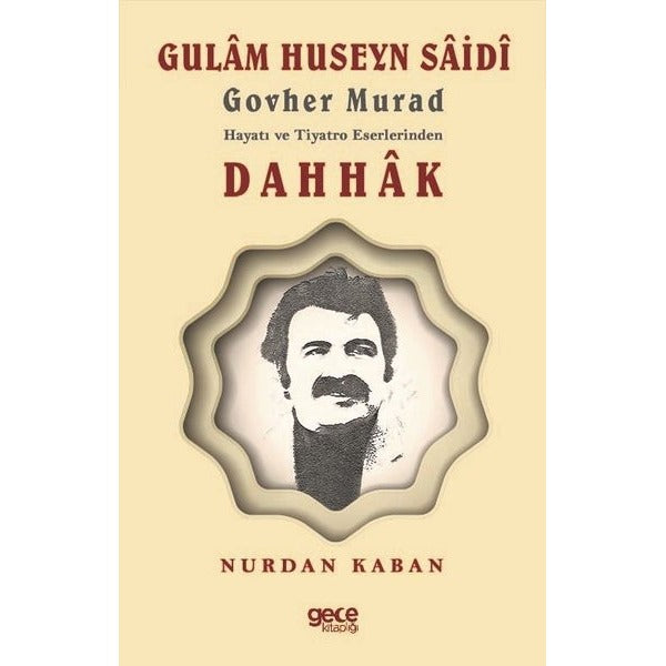 Gulam Huseyn Saidi Govher Murad Hayatı ve Tiyatro Eserlerinden Dahhak | Gece Kitaplığı (Ciltsiz)