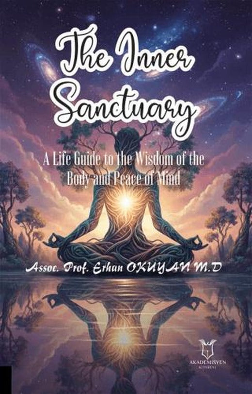 The Inner Sanctuary A Life Guide to the Wisdom of the Body and Peace of Mind | Akademisyen Kitabevi (Ciltsiz)