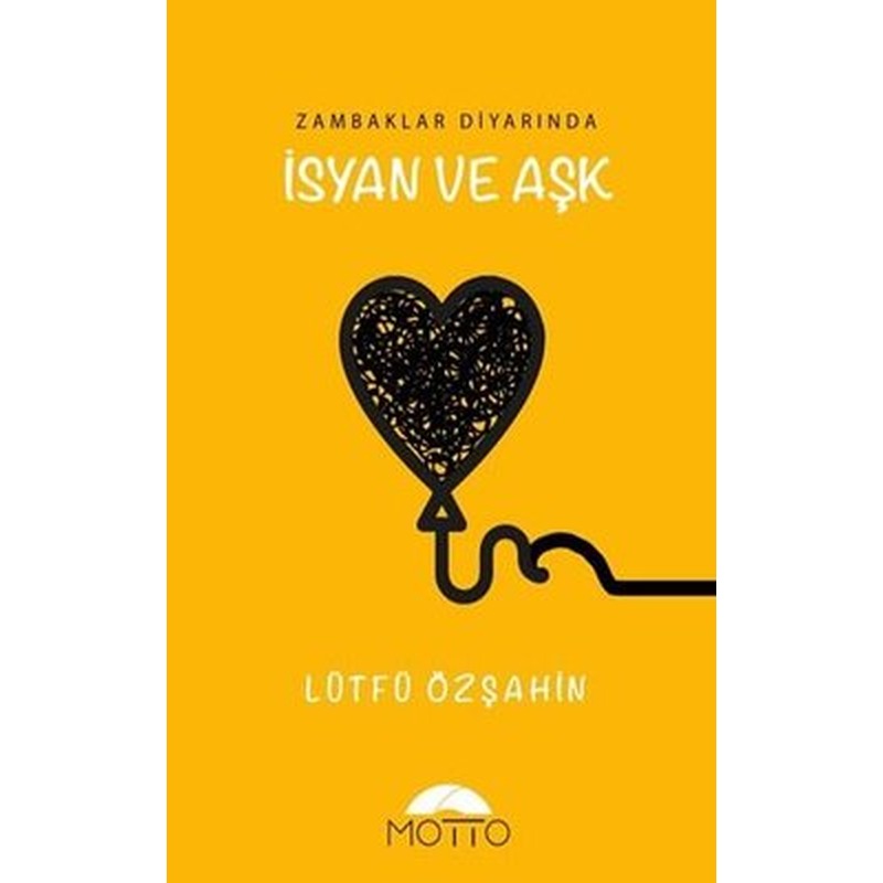 Zambaklar Diyarında İsyan ve Aşk | Motto Yayınları