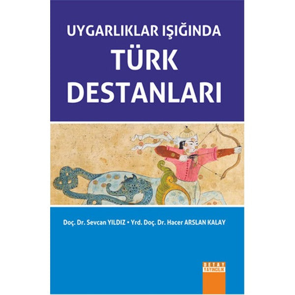 Uygarlıklar Işığında Türk Destanları | Detay Yayıncılık