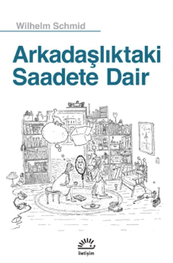 Arkadaşlıktaki Saadete Dair | İletişim Yayınları