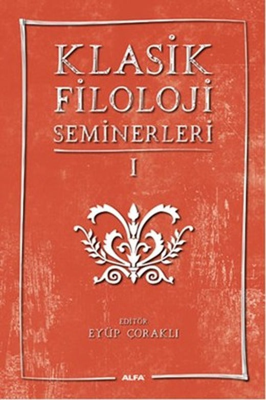Klasik Filoloji Seminerleri 1 | Alfa Yayınları