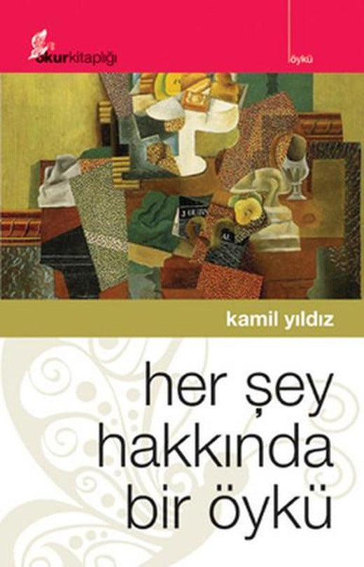 Her Şey Hakkında Bir Öykü | Okur Kitaplığı (İnce Kapak)