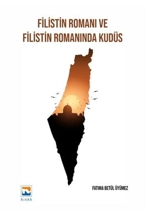 Filistin Romanı ve Filistin Romanında Kudüs | Nisan Kitabevi (Ciltsiz)