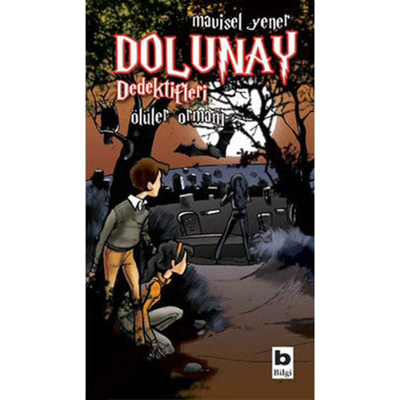 Dolunay Dedektifleri 5 - Ölüler Ormanı | Bilgi Yayınevi