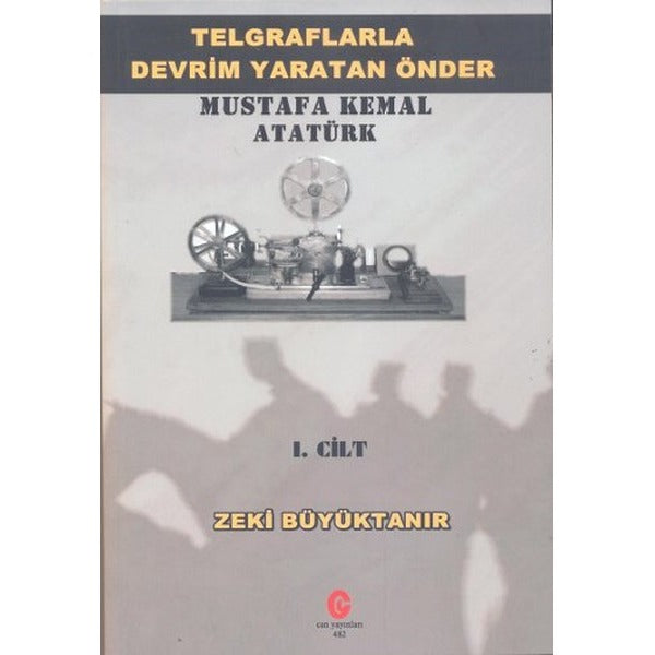 Telgraflarla Devrim Yaratan Önder - Mustafa Kemal Atatürk 1. Cilt | Can Yayınları (Ali Adil Atalay)