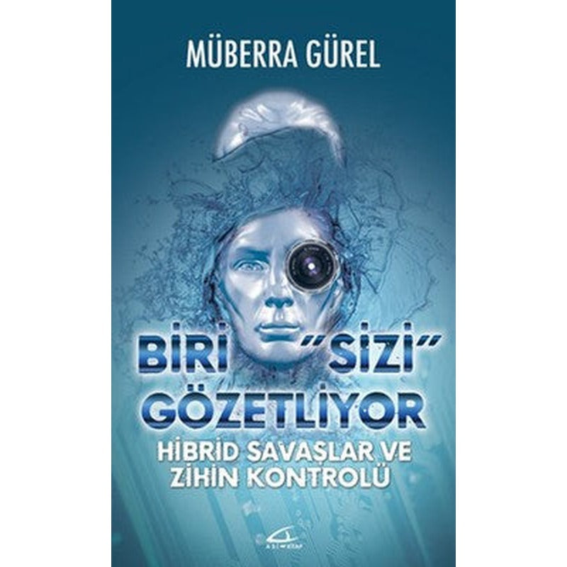 Biri Sizi Gözetliyor - Hibrid Savaşlar ve Zihin Kontrolü | Asi Kitap