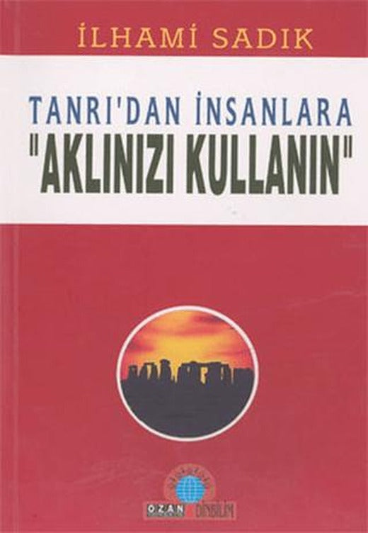 Tanrı’dan İnsanlara "Aklınızı Kullanın" | Ozan Yayıncılık (Ciltsiz)