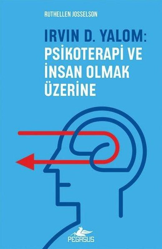 Irvin D.Yalom: Psikoterapi ve İnsan Olmak Üzerine | Pegasus (İnce Kapak)