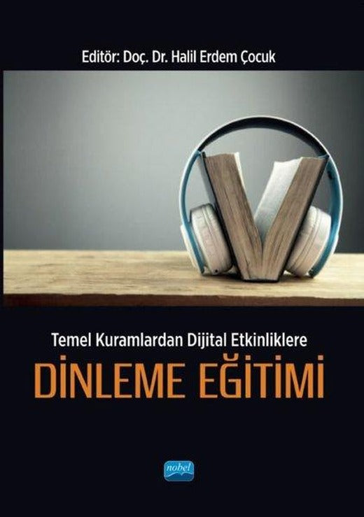 Temel Kuramlardan Dijital Etkinliklere Dinleme Eğitimi | Nobel Akademik Yayıncılık (İnce Kapak)