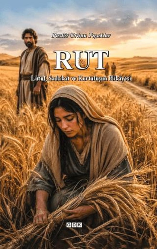 Rut - Lütuf, Sadakat ve Kurtuluşun Hikâyesi | GDK Yayınları (Ciltli)